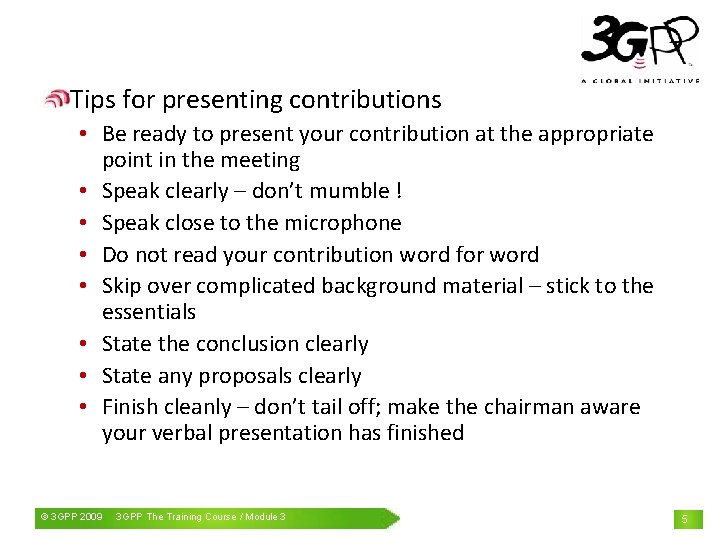 Tips for presenting contributions • Be ready to present your contribution at the appropriate