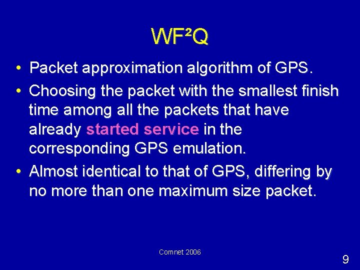 WF²Q • Packet approximation algorithm of GPS. • Choosing the packet with the smallest