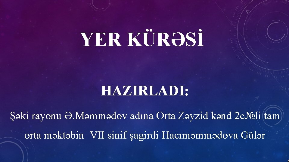 YER KÜRƏSİ HAZIRLADI: Şəki rayonu Ə. Məmmədov adına Orta Zəyzid kənd 2 c№li tam