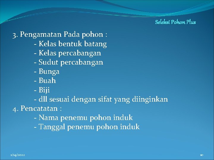Seleksi Pohon Plus 3. Pengamatan Pada pohon : - Kelas bentuk batang - Kelas Seleksi Pohon Plus 3. Pengamatan Pada pohon : - Kelas bentuk batang - Kelas