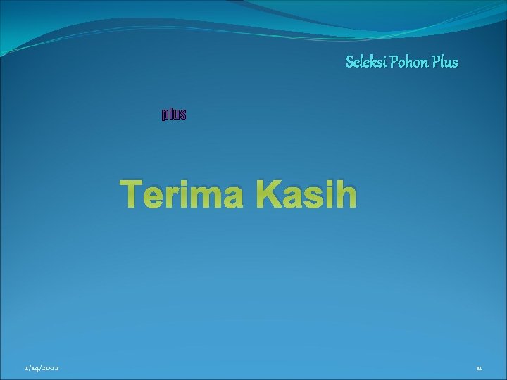Seleksi Pohon Plus plus Terima Kasih 1/14/2022 11 Seleksi Pohon Plus plus Terima Kasih 1/14/2022 11