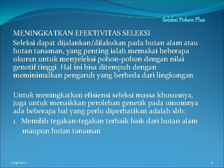 Seleksi Pohon Plus MENINGKATKAN EFEKTIVITAS SELEKSI Seleksi dapat dijalankan/dilakukan pada hutan alam atau hutan Seleksi Pohon Plus MENINGKATKAN EFEKTIVITAS SELEKSI Seleksi dapat dijalankan/dilakukan pada hutan alam atau hutan