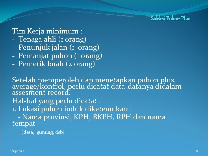 Seleksi Pohon Plus Tim Kerja minimum : - Tenaga ahli (1 orang) - Penunjuk Seleksi Pohon Plus Tim Kerja minimum : - Tenaga ahli (1 orang) - Penunjuk