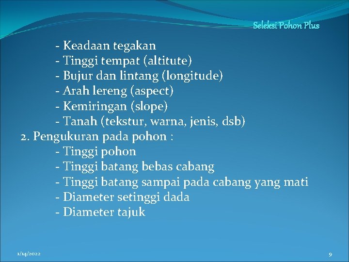 Seleksi Pohon Plus - Keadaan tegakan - Tinggi tempat (altitute) - Bujur dan lintang Seleksi Pohon Plus - Keadaan tegakan - Tinggi tempat (altitute) - Bujur dan lintang