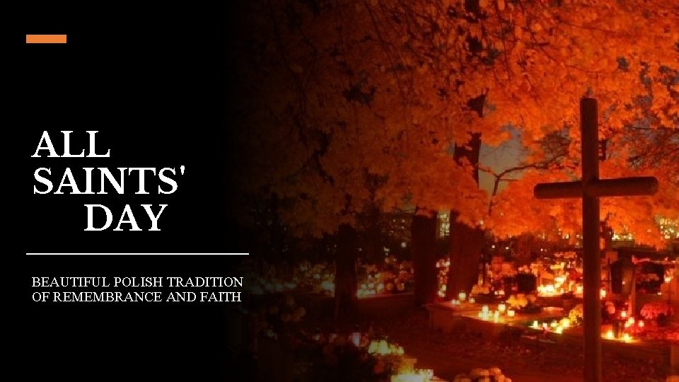 ALL SAINTS' DAY BEAUTIFUL POLISH TRADITION OF REMEMBRANCE AND FAITH 