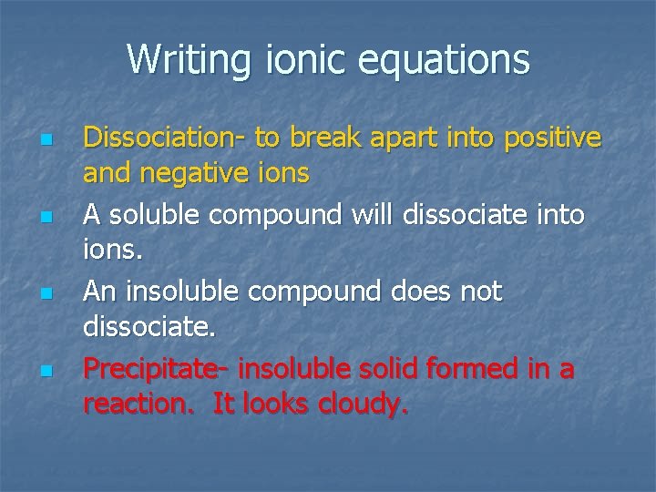 Writing ionic equations n n Dissociation- to break apart into positive and negative ions