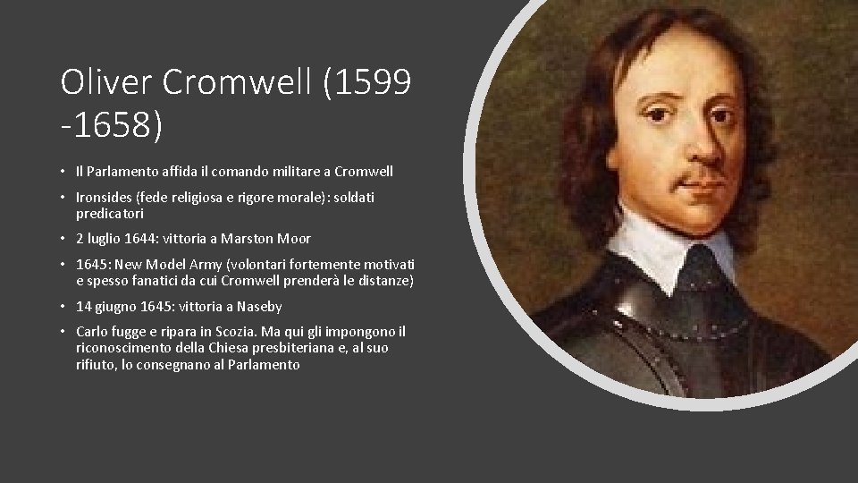 Oliver Cromwell (1599 -1658) • Il Parlamento affida il comando militare a Cromwell •