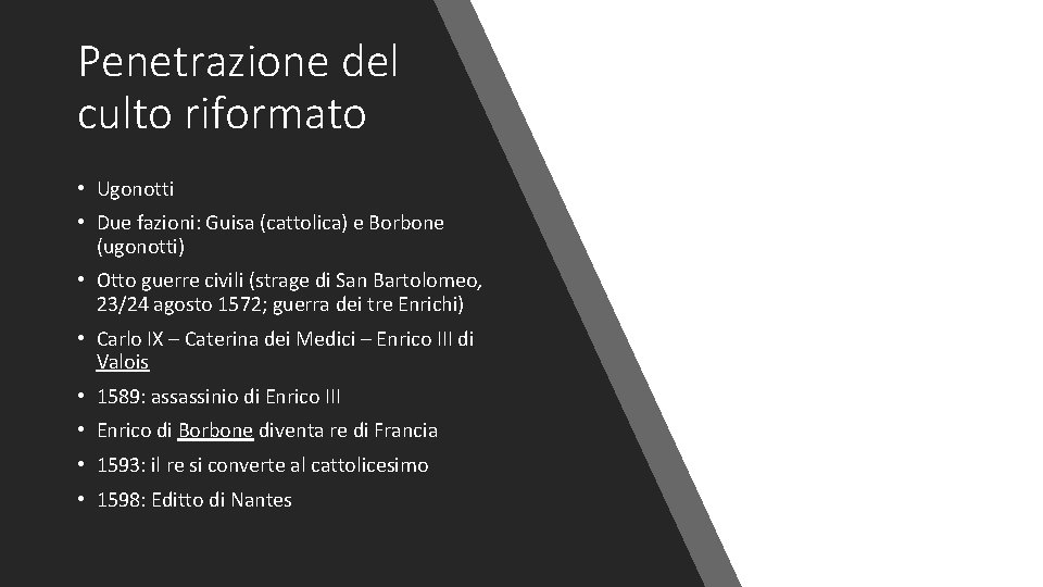 Penetrazione del culto riformato • Ugonotti • Due fazioni: Guisa (cattolica) e Borbone (ugonotti)