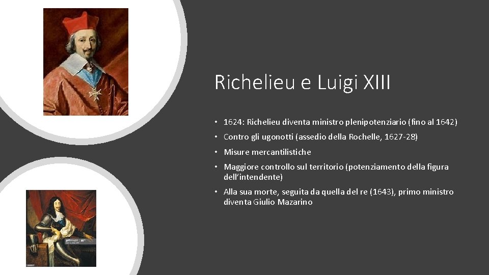 Richelieu e Luigi XIII • 1624: Richelieu diventa ministro plenipotenziario (fino al 1642) •