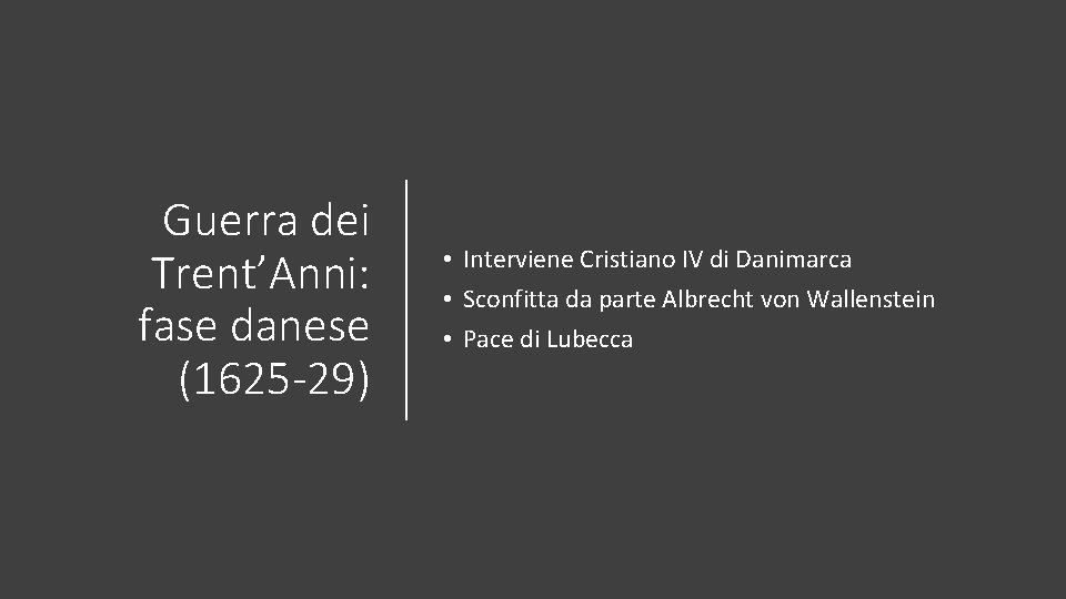 Guerra dei Trent’Anni: fase danese (1625 -29) • Interviene Cristiano IV di Danimarca •