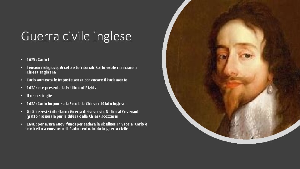 Guerra civile inglese • 1625: Carlo I • Tensioni religiose, di ceto e territoriali.