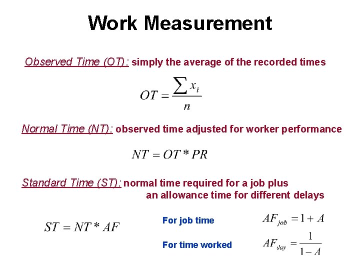 Work Measurement Observed Time (OT): simply the average of the recorded times Normal Time