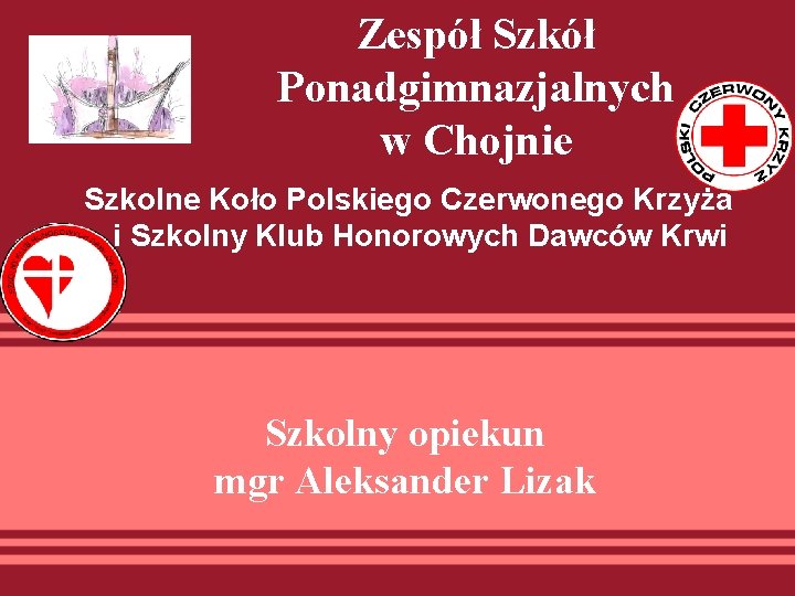 Zespół Szkół Ponadgimnazjalnych w Chojnie Szkolne Koło Polskiego Czerwonego Krzyża i Szkolny Klub Honorowych