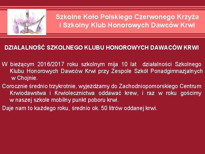 Szkolne Koło Polskiego Czerwonego Krzyża i Szkolny Klub Honorowych Dawców Krwi DZIAŁALNOŚĆ SZKOLNEGO KLUBU