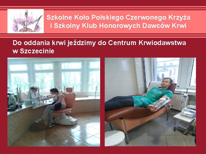 Szkolne Koło Polskiego Czerwonego Krzyża i Szkolny Klub Honorowych Dawców Krwi Do oddania krwi