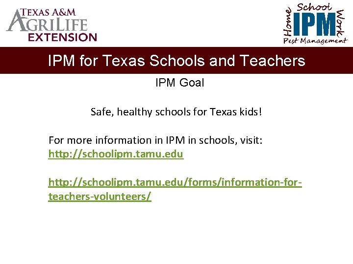 School Home Work IPM Pest Management IPM for Texas Schools and Teachers IPM Goal