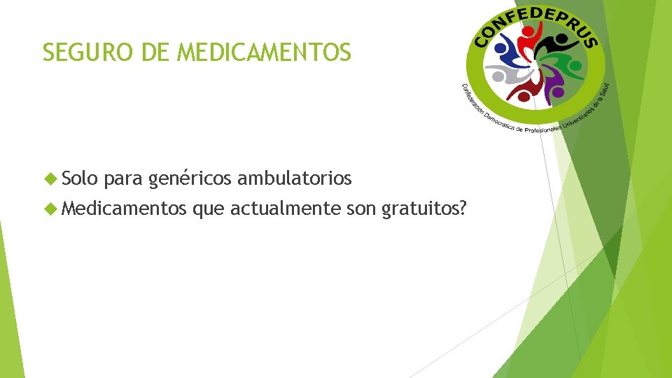 SEGURO DE MEDICAMENTOS Solo para genéricos ambulatorios Medicamentos que actualmente son gratuitos? 