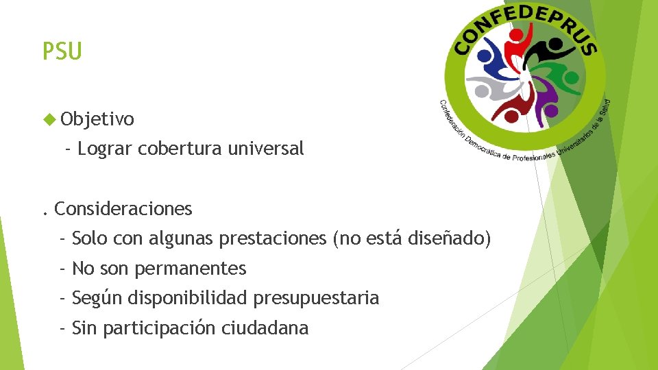PSU Objetivo - Lograr cobertura universal. Consideraciones - Solo con algunas prestaciones (no está