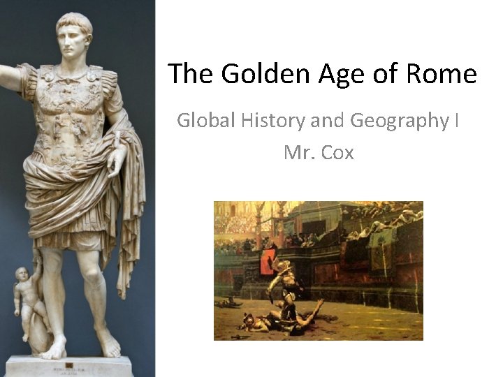 The Golden Age of Rome Global History and Geography I Mr. Cox 