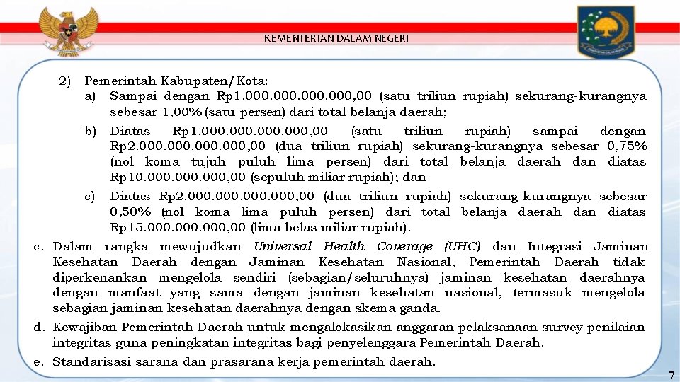 KEMENTERIAN DALAM NEGERI 2) Pemerintah Kabupaten/Kota: a) Sampai dengan Rp 1. 000, 00 (satu