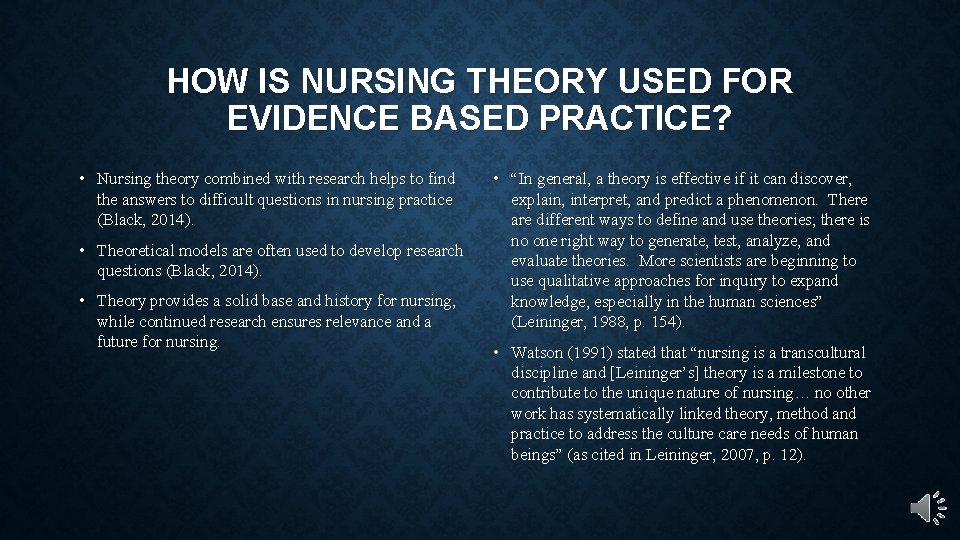 HOW IS NURSING THEORY USED FOR EVIDENCE BASED PRACTICE? • Nursing theory combined with