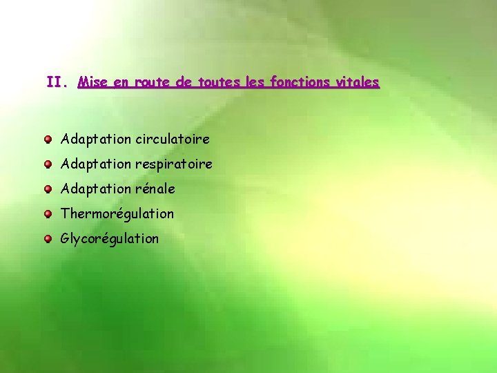 II. Mise en route de toutes les fonctions vitales Adaptation circulatoire Adaptation respiratoire Adaptation