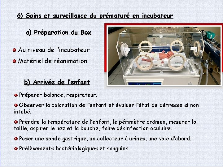 6) Soins et surveillance du prématuré en incubateur a) Préparation du Box Au niveau