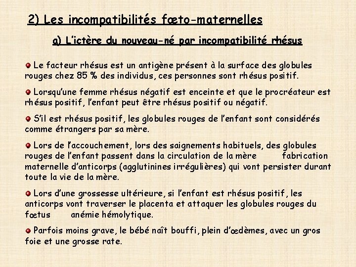 2) Les incompatibilités fœto-maternelles a) L’ictère du nouveau-né par incompatibilité rhésus Le facteur rhésus