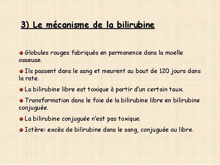 3) Le mécanisme de la bilirubine Globules rouges fabriqués en permanence dans la moelle