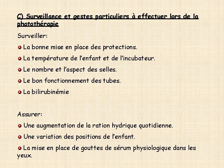 C) Surveillance et gestes particuliers à effectuer lors de la photothérapie Surveiller: La bonne