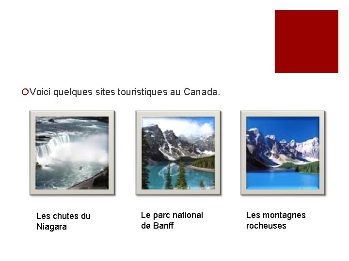 ¡Voici quelques sites touristiques au Canada. Les chutes du Niagara Le parc national de