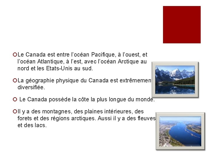 ¡Le Canada est entre l’océan Pacifique, à l’ouest, et l’océan Atlantique, à l’est, avec