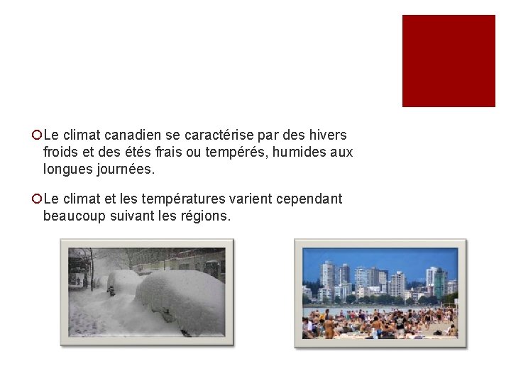 ¡Le climat canadien se caractérise par des hivers froids et des étés frais ou