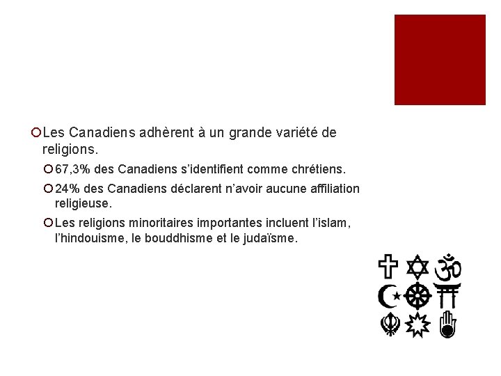 ¡Les Canadiens adhèrent à un grande variété de religions. ¡ 67, 3% des Canadiens