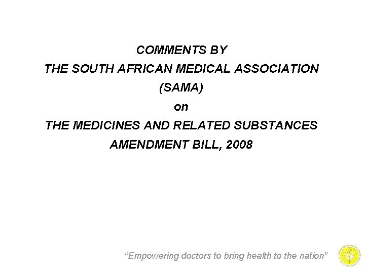 COMMENTS BY THE SOUTH AFRICAN MEDICAL ASSOCIATION (SAMA) on THE MEDICINES AND RELATED SUBSTANCES