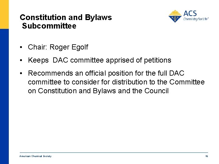 Constitution and Bylaws Subcommittee • Chair: Roger Egolf • Keeps DAC committee apprised of