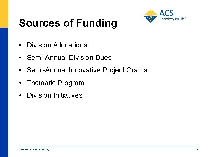 Sources of Funding • Division Allocations • Semi-Annual Division Dues • Semi-Annual Innovative Project