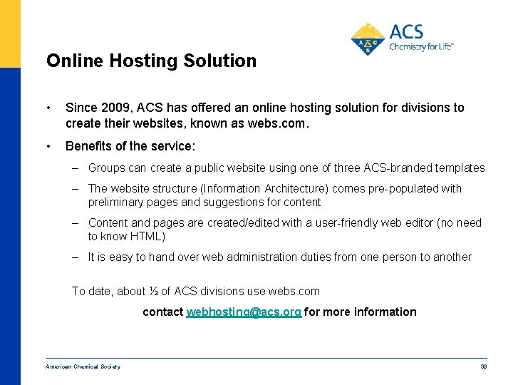 Online Hosting Solution • Since 2009, ACS has offered an online hosting solution for