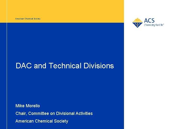 American Chemical Society DAC and Technical Divisions Mike Morello Chair, Committee on Divisional Activities