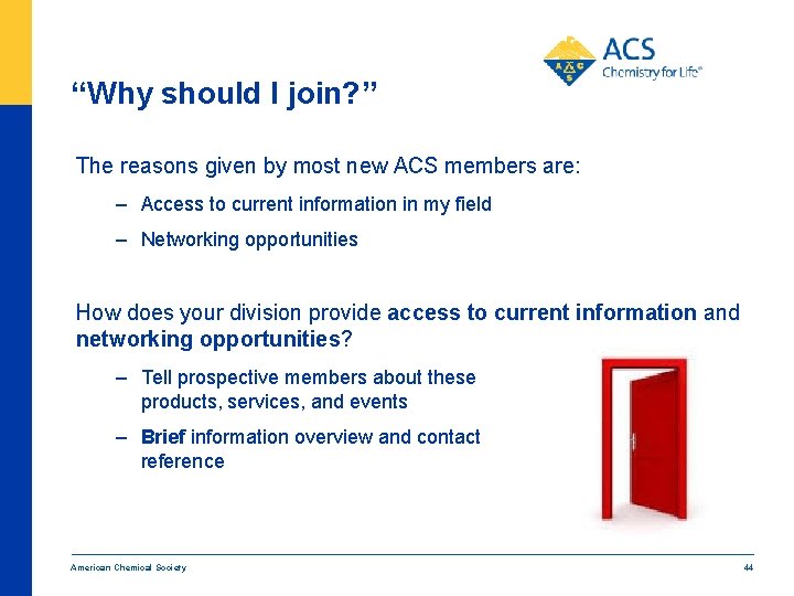 “Why should I join? ” The reasons given by most new ACS members are: