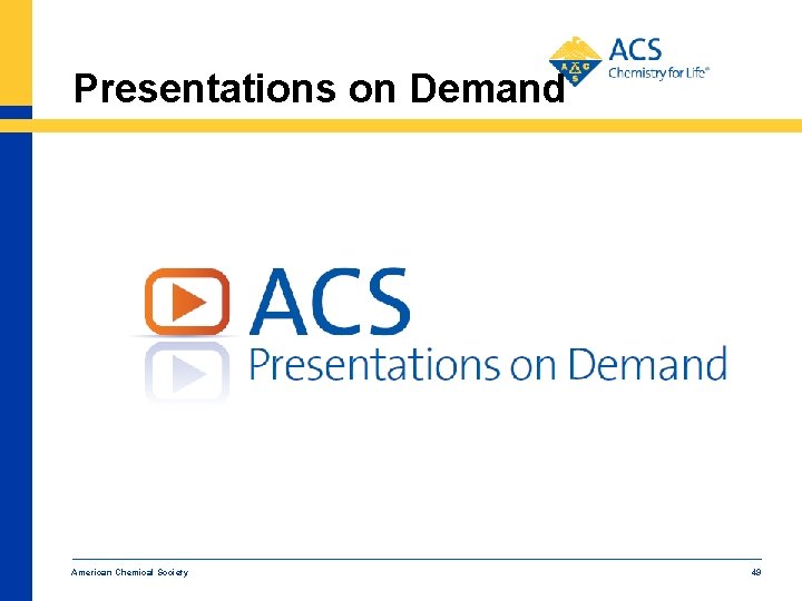 Presentations on Demand American Chemical Society 49 