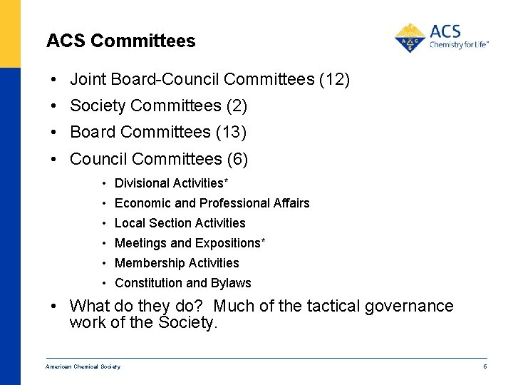 ACS Committees • Joint Board-Council Committees (12) • Society Committees (2) • Board Committees