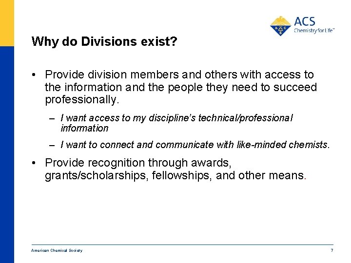 Why do Divisions exist? • Provide division members and others with access to the