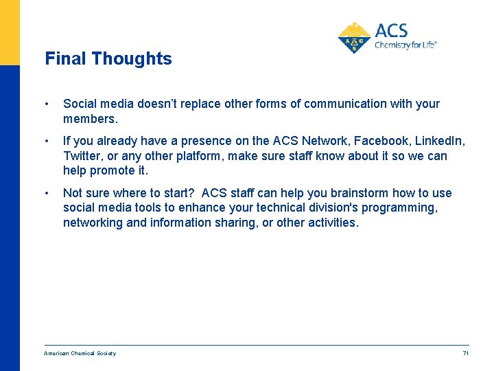 Final Thoughts • Social media doesn’t replace other forms of communication with your members.