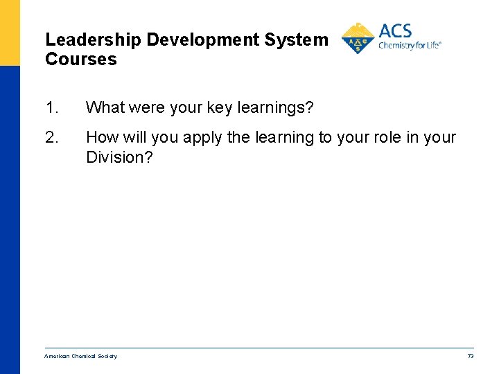 Leadership Development System Courses 1. What were your key learnings? 2. How will you