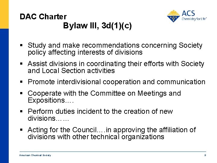 DAC Charter Bylaw III, 3 d(1)(c) § Study and make recommendations concerning Society policy