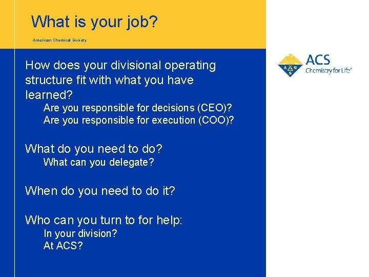 What is your job? American Chemical Society How does your divisional operating structure fit