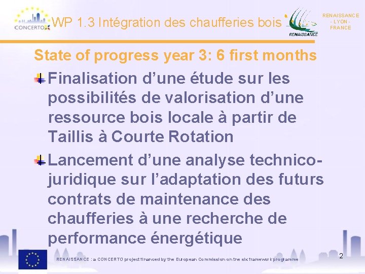 WP 1. 3 Intégration des chaufferies bois RENAISSANCE - LYON FRANCE State of progress