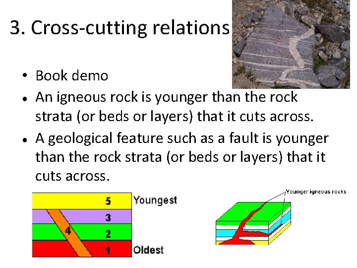3. Cross-cutting relations • Book demo ● An igneous rock is younger than the