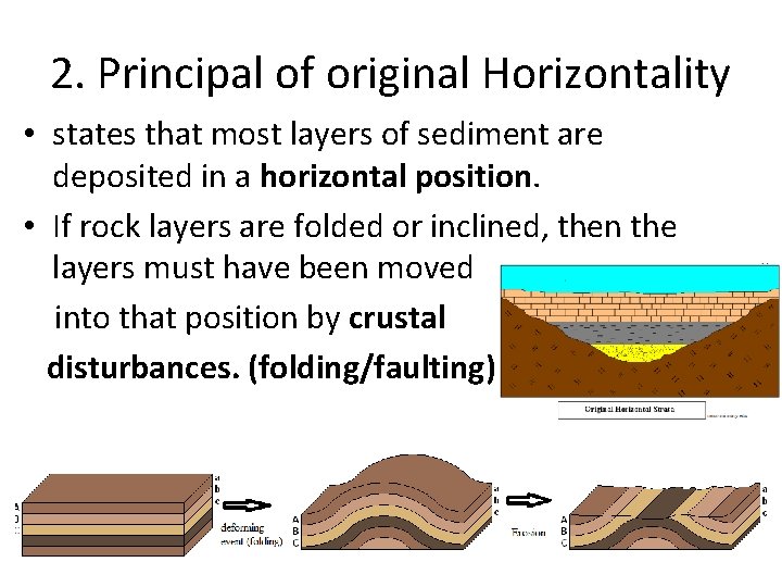 2. Principal of original Horizontality • states that most layers of sediment are deposited